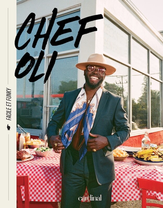 CHEF OLI : Facile et funky par Olivier Louissaint, Éditions Cardinal, Montréal