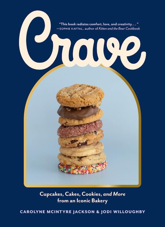 Crave: Cupcakes, Cakes, Cookies, and More from an Iconic Bakery by Carolyne McIntyre Jackson and Jodi Willoughby, TouchWood Editions