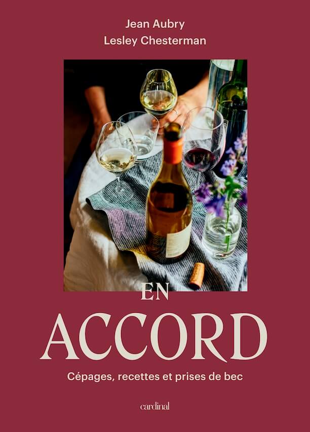 En accord : Cépages, recettes et prises de bec par Lesley Chesterman et Jean Aubry, Éditions Cardinal, Montréal