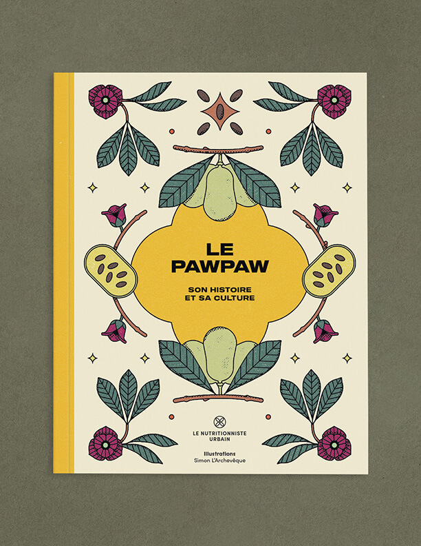 Le pawpaw : son histoire et sa culture par Bernard Lavallée, Le Nutritionniste Urbain, Montréal