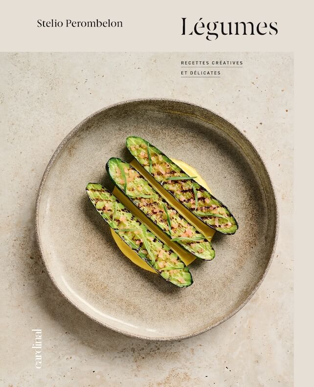 Légumes : Recettes créatives et délicates par Stelio Perombelon, Éditions Cardinal, Montréal