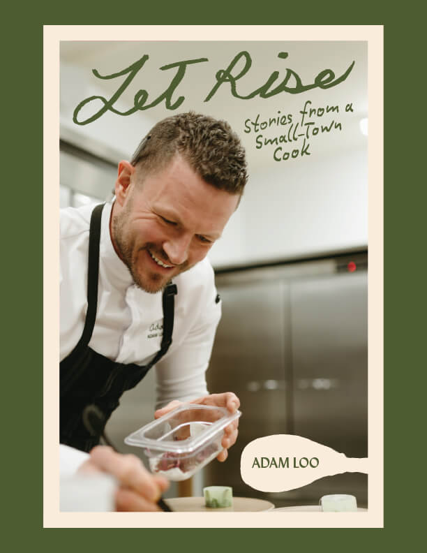 Let Rise: Stories from a Small-Town Cook by Adam Loo, Pownal Street Press, Charlottetown