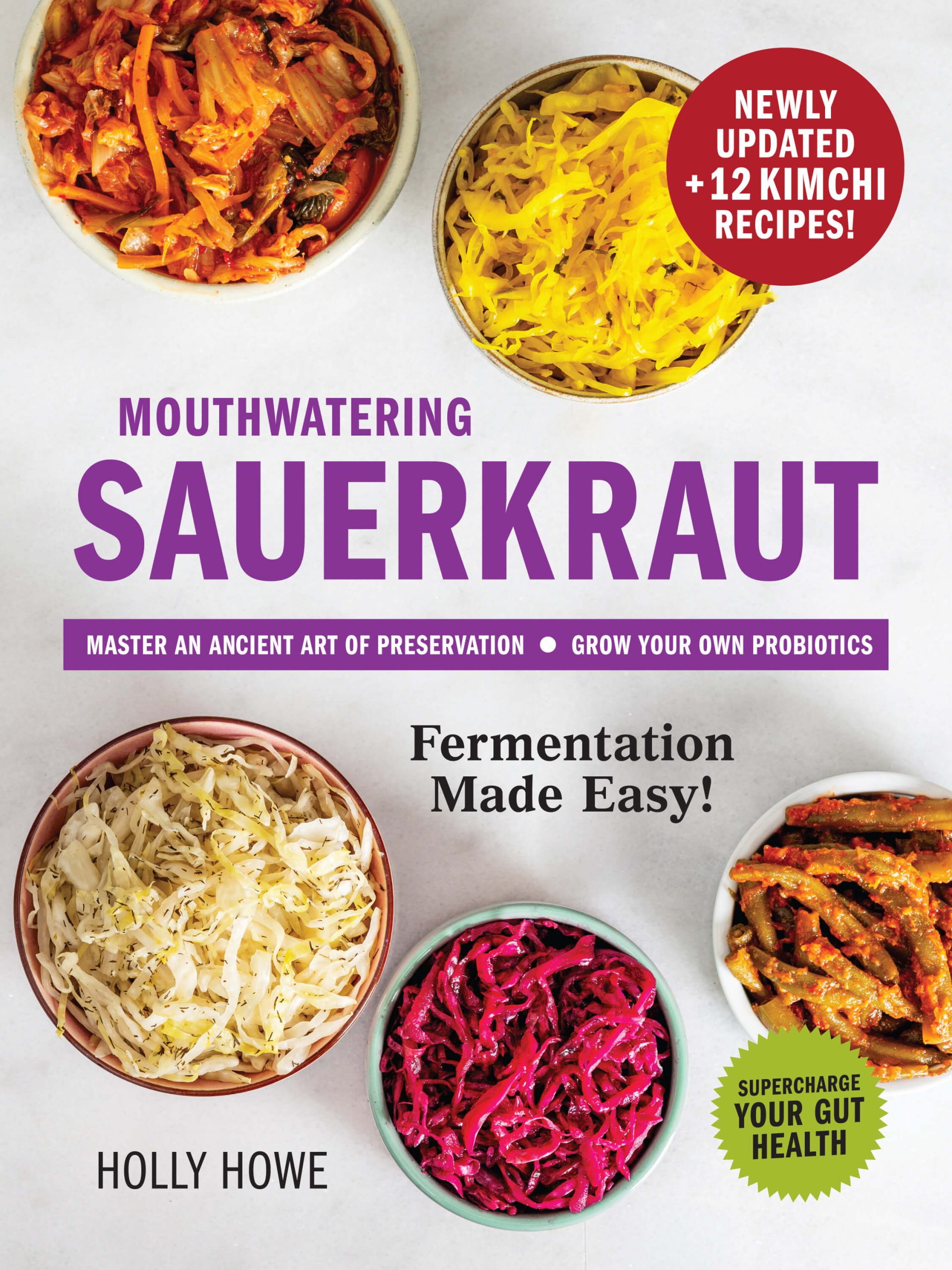 Mouthwatering Sauerkraut: Fermentation made easy! by Holly Howe, Robert Rose, Toronto