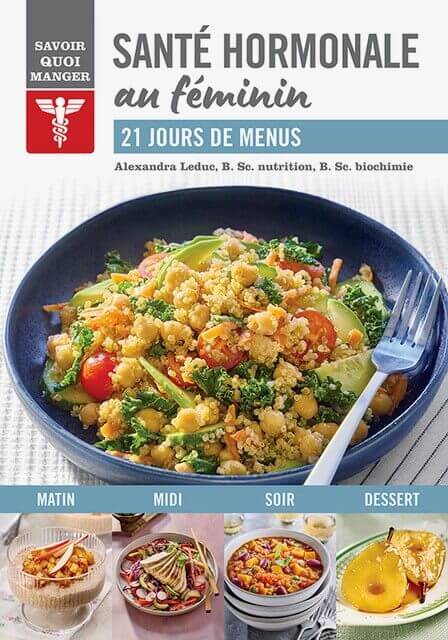 Santé Hormonale Au Féminin : 21 jours de menus par Alexandra Leduc, Les Publications Modus Vivendi, Montréal